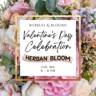 Bubbles & Blooms Valentine's Day Extravaganza | Friday February 9th