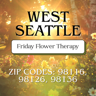 NEW! WEST SEATTLE | Friday Flower Therapy